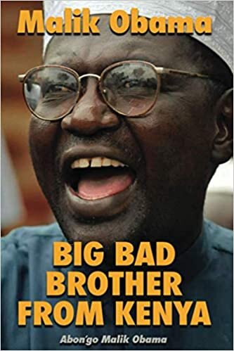 Malik Obama BIG BAD BROTHER FROM KENYA: Abon’go Malik Obama That’s the Way it Is -The Story of My Life Thoughts and Reflections (Full Color Edition)