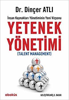 Yetenek Yönetimi: İnsan Kaynakları Yönetiminin Yeni Vizyonu (Talent Management)