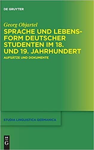 Sprache Und Lebensform Deutscher Studenten Im 18. Und 19. Jahrhundert: Aufsätze Und Dokumente (Studia Linguistica Germanica)