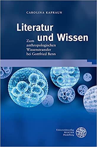 Literatur und Wissen: Zum anthropologischen Wissenstransfer bei Gottfried Benn (Beihefte zum Euphorion, Band 89)