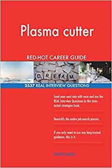 Plasma cutter RED-HOT Career Guide; 2537 REAL Interview Questions