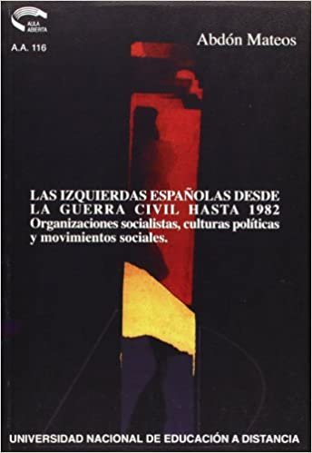 Las izquierdas españolas desde la guerra civil hasta 1982: organizaciones socialistas, culturas políticas y movimientos sociales (AULA ABIERTA)