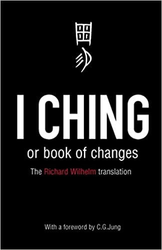 I Ching or Book of Changes: Ancient Chinese wisdom to inspire and enlighten (Arkana)