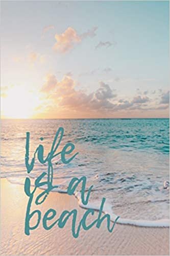 Life Is A Beach #5: Beach Wave Summer Journal Notebook to write in 6x9 150 lined pages