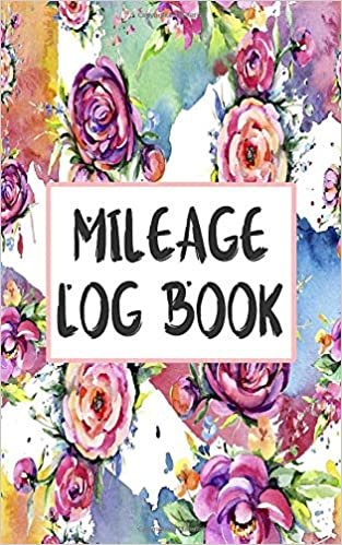 Mileage Log Book: Vehicle Mileage Log Book (Floral Auto Gas Mileage Log Tracker, Band 1) indir