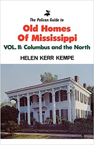 The Pelican Guide to Old Homes of Mississippi: Columbus and the North