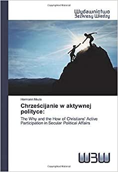 Chrześcijanie w aktywnej polityce:: The Why and the How of Christians' Active Participation in Secular Political Affairs indir