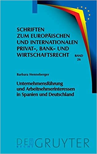 Unternehmensführung und Arbeitnehmerinteressen in Spanien und Deutschland (Schriften zum Europäischen und Internationalen Privat-, Bank- und Wirtschaftsrecht, Band 26)