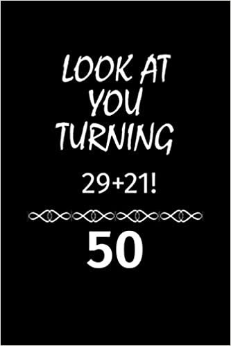 Look At You Turning 29 + 21!: Blank Lined Journal College Ruled