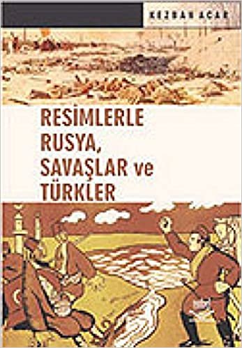 Resimlerle Rusya, Savaşlar ve Türkler