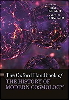 The Oxford Handbook of the History of Modern Cosmology (Oxford Handbooks)