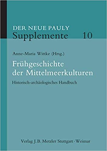 Frühgeschichte der Mittelmeerkulturen: Historisch-archäologisches Handbuch (Neuer Pauly Supplemente) indir