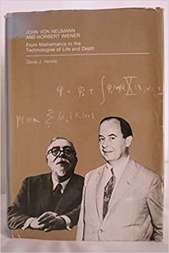 John Von Neumann and Norbert Wiener: From Mathematics to the Technologies of Life and Death