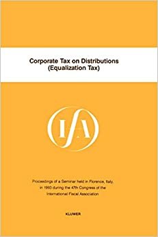 Corporate Tax on Distributions (Equalization Tax) (JFA Congress Seminar) (IFA Congress Series Set)