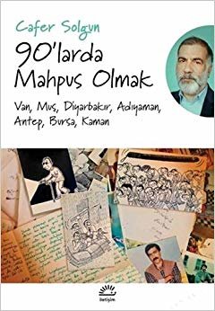 90'larda Mahpus Olmak: Van, Muş, Diyarbakır, Adıyaman, Antep, Bursa, Kaman
