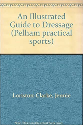 An Illustrated Guide to Dressage (Pelham practical sports)