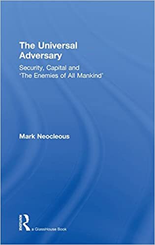 On the Universal Adversary: Security, Capital and 'The Enemies of All Mankind'