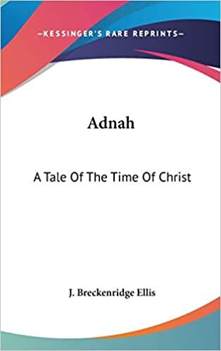 Adnah: A Tale Of The Time Of Christ