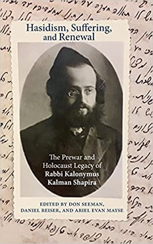 Hasidism, Suffering, and Renewal: The Prewar and Holocaust Legacy of Kalonymus Kalman Shapira: The Prewar and Holocaust Legacy of Rabbi Kalonymus Kalman Shapira (Contemporary Jewish Thought)