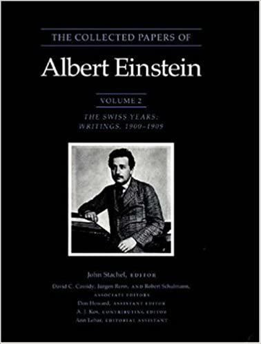 The Collected Papers of Albert Einstein, Volume 2: The Swiss Years: Writings, 1900-1909: Swiss Years: Writings, 1900-1909 v. 2