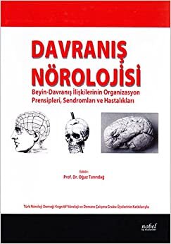 Davranış Nörolojisi (Ciltli): Beyin-Davranış İlişkilerinin Organizasyon Prensipleri, Sendromları ve Hastalıkları