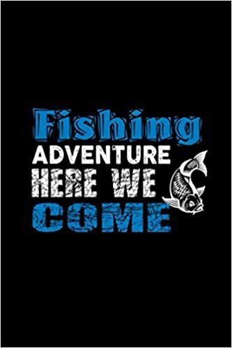 Angler Notizbuch Fishing Adventure here we come: Liniertes Notizbuch für Fischer Geschenk für Menschen die gerne angeln mit 120 Din A5 Seiten