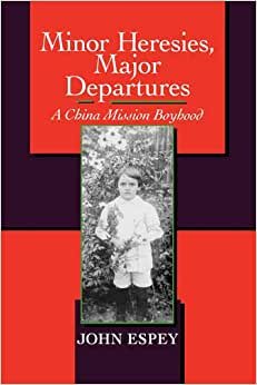 Minor Heresies, Major Departures: A China Mission Boyhood (Philip E.Lilienthal Books) indir