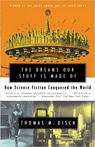 The DREAMS OUR STUFF IS MADE OF: How Science Fiction Conquered the World Paperback
