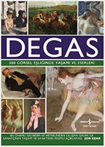 Degas (Ciltli): 500 Görsel Eşliğinde Yaşamı ve Eserleri