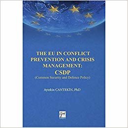 The EU in Conflict Prevention and Crisis Management: CSDP: Common Security and Defence Policy