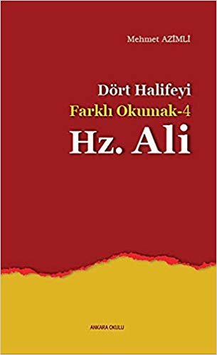 Dört Halifeyi Farklı Okumak 4-Hz. Ali