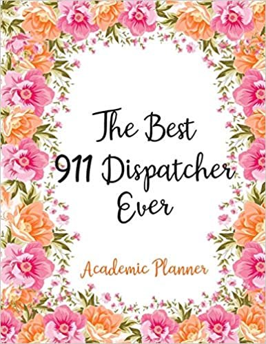 The Best 911 Dispatcher Ever Academic Planner: Weekly And Monthly Agenda 911 Dispatcher Academic Planner 2019-2020 indir