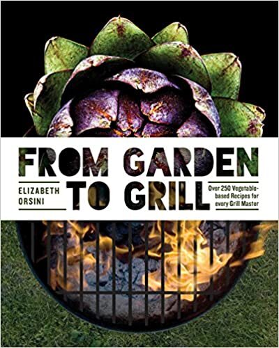 From Garden to Grill: Over 250 Delicious Vegetarian Grilling Recipes