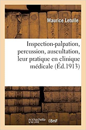Inspection-palpation, percussion, auscultation, leur pratique en clinique médicale (Sciences)
