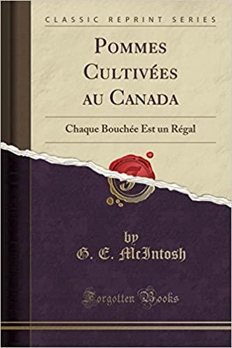Pommes Cultivées au Canada: Chaque Bouchée Est un Régal (Classic Reprint)