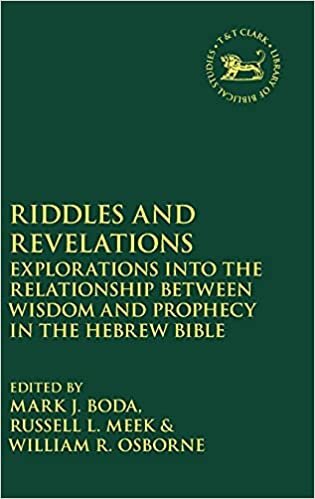 Riddles and Revelations: Explorations into the Relationship between Wisdom and Prophecy in the Hebrew Bible (The Library of Hebrew Bible/Old Testament Studies)