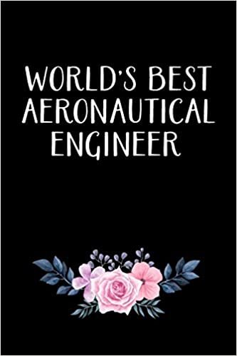 WORLD'S BEST AERONAUTICAL ENGINEER: Aeronautical Engineering Gifts - Blank Lined Notebook Journal – (6 x 9 Inches) – 120 Pages