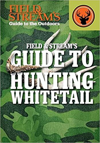 Field & Stream's Guide to Hunting Whitetail (Field & Stream's Guide to the Outdoors)