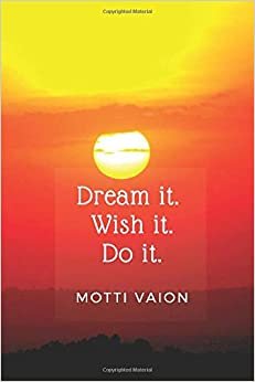 Dream it. Wish it. Do it.: Motivational Notebook, Journal, Diary (110 Pages, Blank, 6 x 9) indir