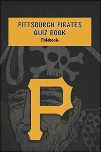 Pittsburgh Pirates Quiz Book Notebook: Notebook|Journal| Diary/ Lined - Size 6x9 Inches 100 Pages