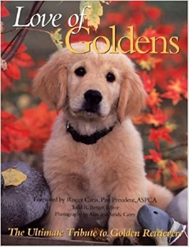 Love of Goldens: The Ultimate Tribute to Golden Retrievers (Petlife Library)