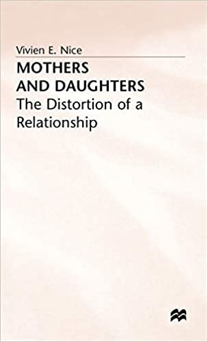 Mothers and Daughters: Distortion of a Relationship