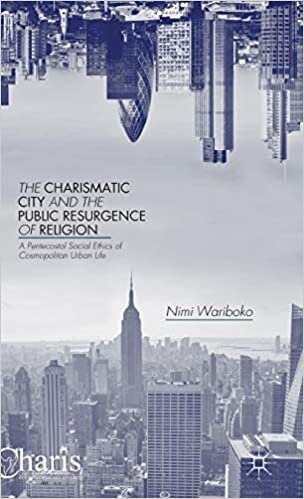 The Charismatic City and the Public Resurgence of Religion (Christianity and Renewal - Interdisciplinary Studies)