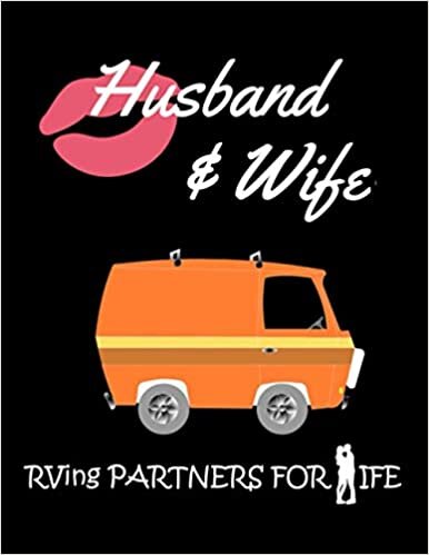 Husband & Wife RVing Partners For Life: Road Trip RV Travel Logbook Family Camping Journal For Your Car Camping and Backcountry Adventures