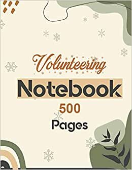 Volunteering Notebook 500 Pages: Lined Journal for writing 8.5 x 11| Writing Skills Paper Notebook Journal | Daily diary Note taking Writing sheets