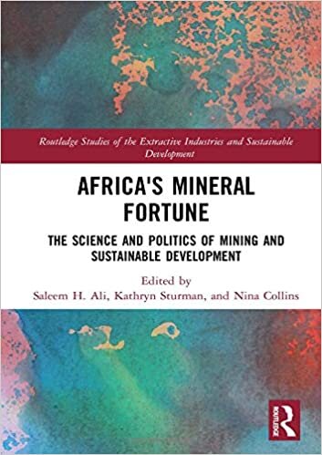 Africa's Mineral Fortune: The Science and Politics of Mining and Sustainable Development (Routledge Studies of the Extractive Industries and Sustainable Development) indir