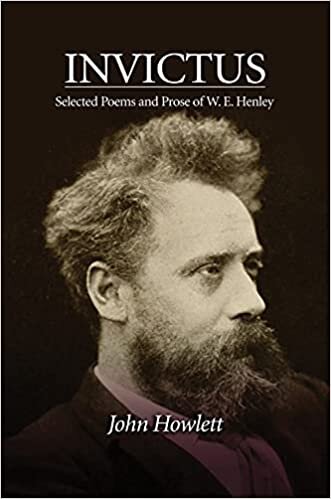 Invictus: Selected Poems & Prose of W E Henley indir