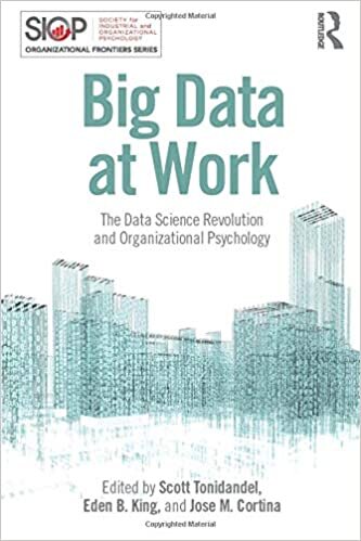 Big Data at Work: The Data Science Revolution and Organizational Psychology (The Organizational Frontiers Series)