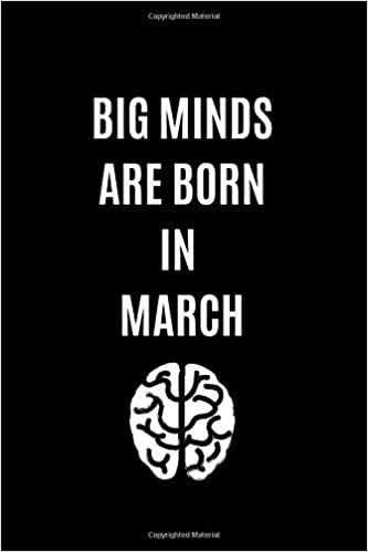 Big Minds Are Born In March: Journal, Birthday Notebook, Funny Notebook, Gift, Diary (110 Pages, Blank, 6 x 9)