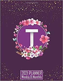 T 2021 planner Weekly & Monthly: An elegant and pretty monogram planner with initial letter T very large size for notes, goals setting, calendar and birthday reminder to use or offer as a gift